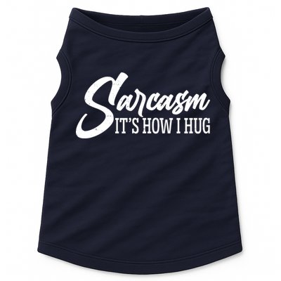 Funny Sarcasm It's How I Hug Doggie Tank