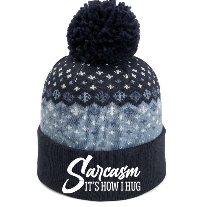 Funny Sarcasm It's How I Hug The Baniff Cuffed Pom Beanie