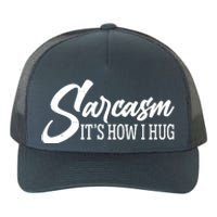 Funny Sarcasm It's How I Hug Yupoong Adult 5-Panel Trucker Hat