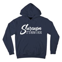 Funny Sarcasm It's How I Hug Hoodie