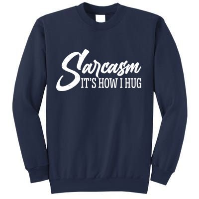 Funny Sarcasm It's How I Hug Sweatshirt