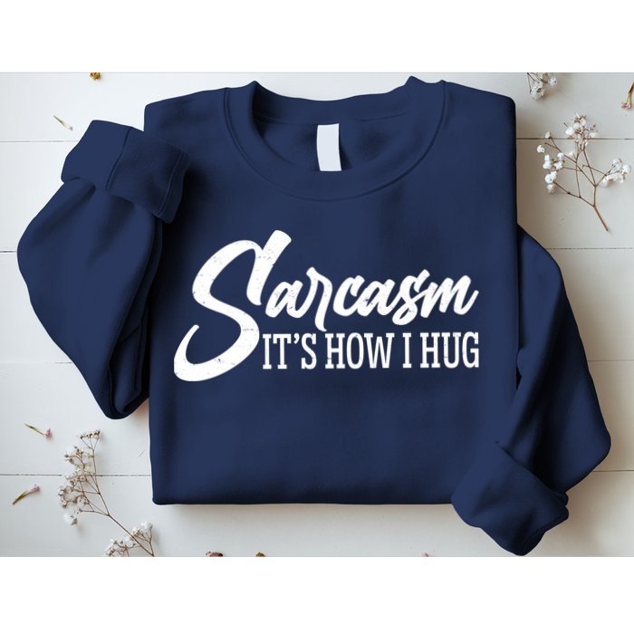 Funny Sarcasm It's How I Hug Sweatshirt