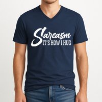 Funny Sarcasm It's How I Hug V-Neck T-Shirt