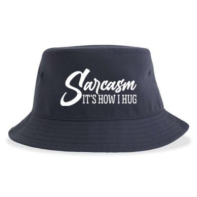 Funny Sarcasm It's How I Hug Sustainable Bucket Hat