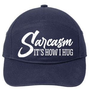 Funny Sarcasm It's How I Hug 7-Panel Snapback Hat