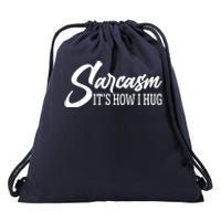 Funny Sarcasm It's How I Hug Drawstring Bag