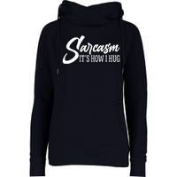 Funny Sarcasm It's How I Hug Womens Funnel Neck Pullover Hood