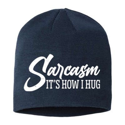 Funny Sarcasm It's How I Hug Sustainable Beanie