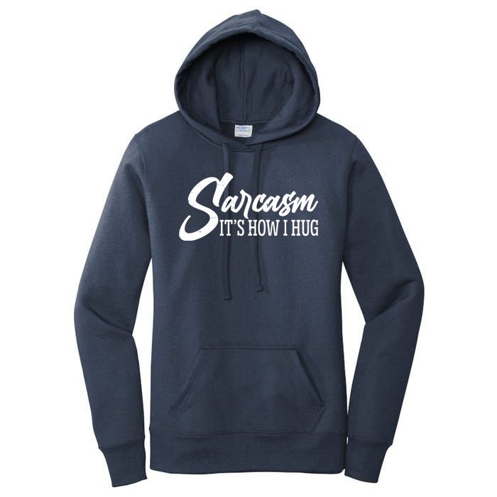 Funny Sarcasm It's How I Hug Women's Pullover Hoodie