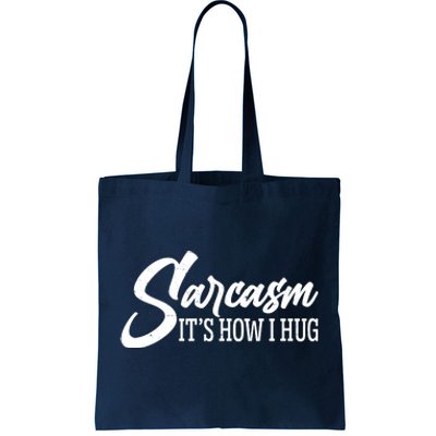 Funny Sarcasm It's How I Hug Tote Bag