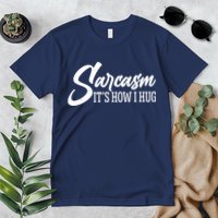 Funny Sarcasm It's How I Hug Premium T-Shirt