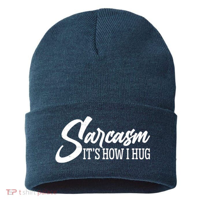 Funny Sarcasm It's How I Hug Sustainable Knit Beanie