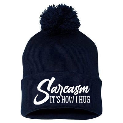 Funny Sarcasm It's How I Hug Pom Pom 12in Knit Beanie