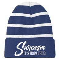 Funny Sarcasm It's How I Hug Striped Beanie with Solid Band