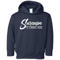 Funny Sarcasm It's How I Hug Toddler Hoodie