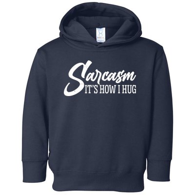 Funny Sarcasm It's How I Hug Toddler Hoodie