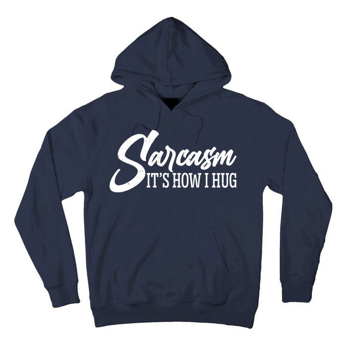 Funny Sarcasm It's How I Hug Tall Hoodie