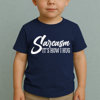 Funny Sarcasm It's How I Hug Toddler T-Shirt