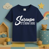 Funny Sarcasm It's How I Hug Toddler T-Shirt