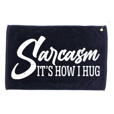 Funny Sarcasm It's How I Hug Grommeted Golf Towel