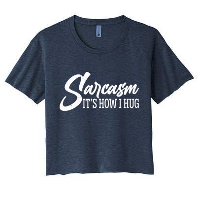 Funny Sarcasm It's How I Hug Crop Top