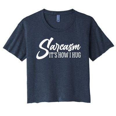 Funny Sarcasm It's How I Hug Women's Crop Top Tee