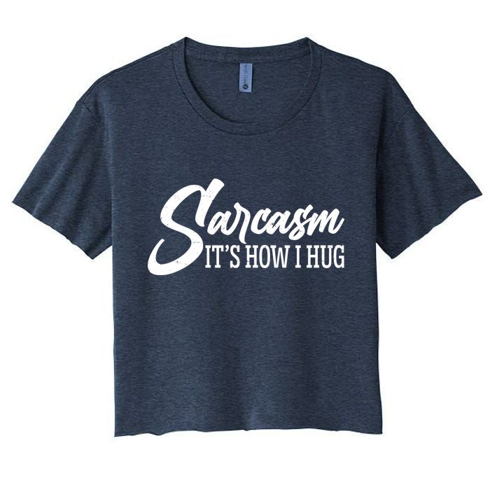 Funny Sarcasm It's How I Hug Crop Top