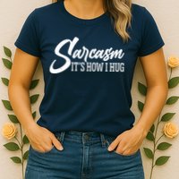 Funny Sarcasm It's How I Hug Womens T-Shirt