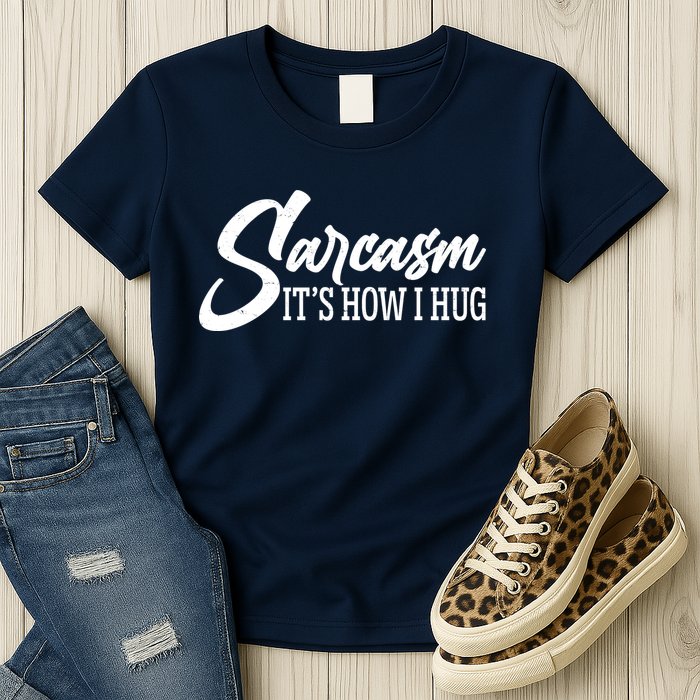 Funny Sarcasm It's How I Hug Womens T-Shirt