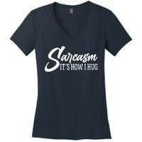 Funny Sarcasm It's How I Hug Women's V-Neck T-Shirt