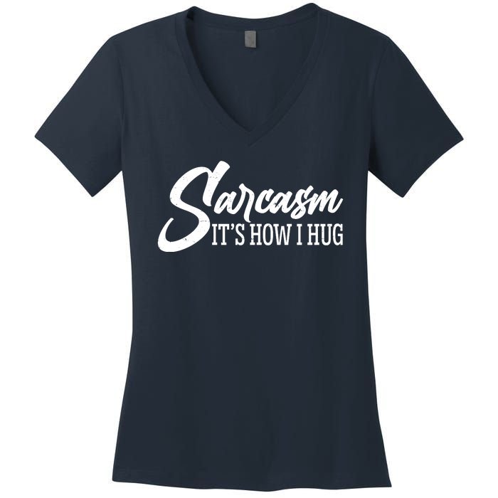 Funny Sarcasm It's How I Hug Women's V-Neck T-Shirt