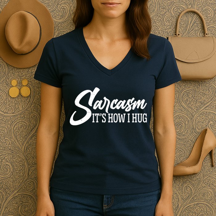 Funny Sarcasm It's How I Hug Women's V-Neck T-Shirt