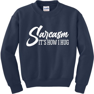 Funny Sarcasm It's How I Hug Kids Sweatshirt