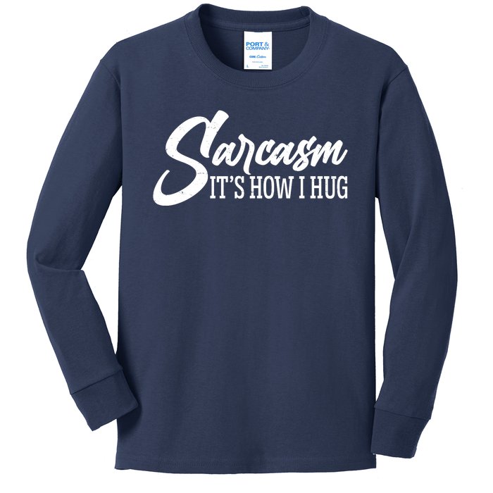 Funny Sarcasm It's How I Hug Kids Long Sleeve Shirt