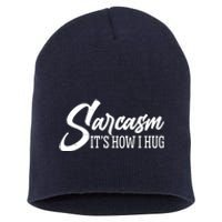 Funny Sarcasm It's How I Hug Short Acrylic Beanie