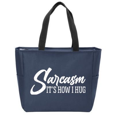 Funny Sarcasm It's How I Hug Zip Tote Bag