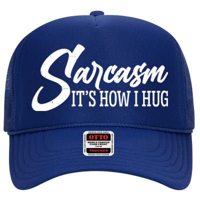 Funny Sarcasm It's How I Hug High Crown Mesh Back Trucker Hat