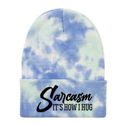 Funny Sarcasm It's How I Hug Tie Dye 12in Knit Beanie