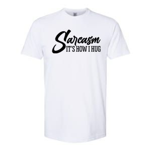 Funny Sarcasm It's How I Hug Softstyle® CVC T-Shirt