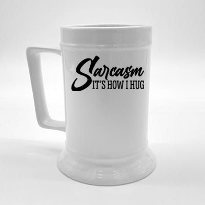 Funny Sarcasm It's How I Hug Beer Stein