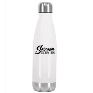 Funny Sarcasm It's How I Hug Stainless Steel Insulated Water Bottle