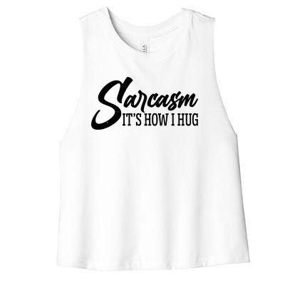 Funny Sarcasm It's How I Hug Women's Racerback Cropped Tank