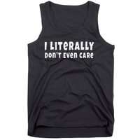 Funny Saying I Literally Don't Even Care Tank Top