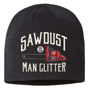 Funny Sawdust Is Funny Chainsaw Lumberjack Sustainable Beanie