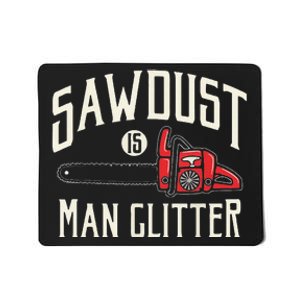 Funny Sawdust Is Funny Chainsaw Lumberjack Mousepad