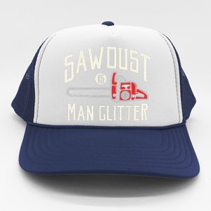 Funny Sawdust Is Funny Chainsaw Lumberjack Trucker Hat