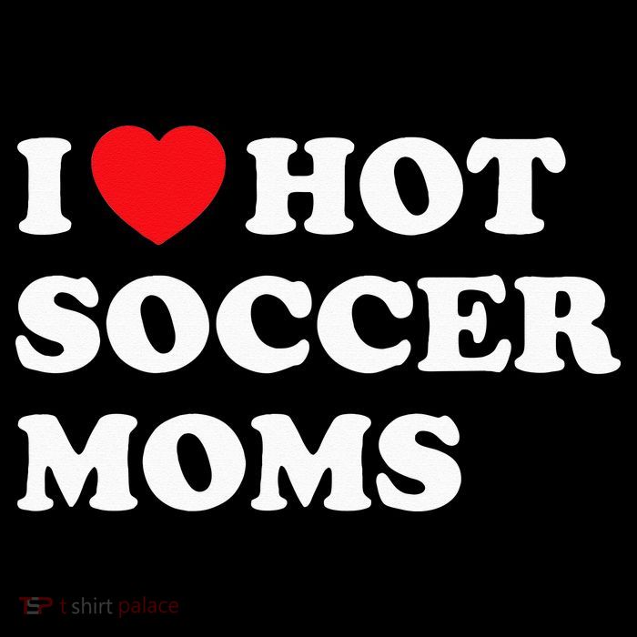 Funny Soccer I Love Hot Soccer Moms T-Shirt