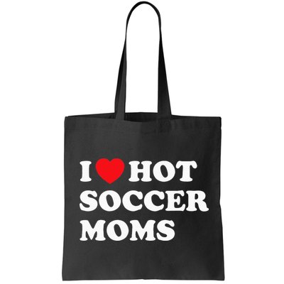 Funny Soccer I Love Hot Soccer Moms Bag