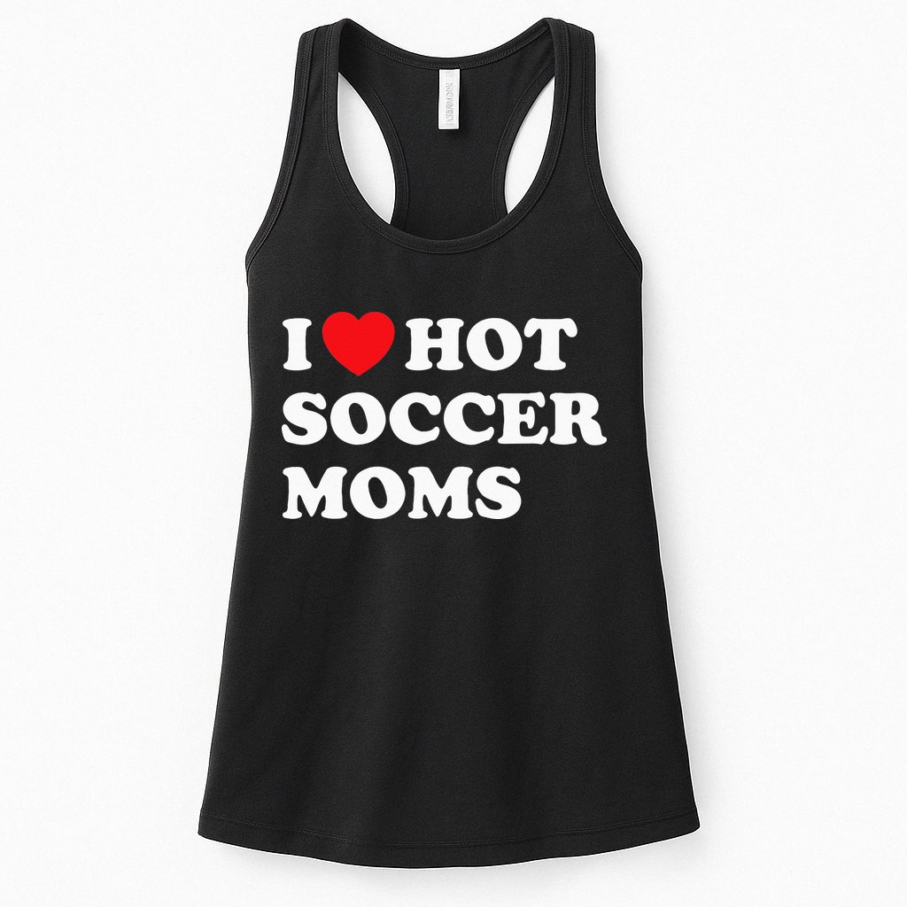 Funny Soccer I Love Hot Soccer Moms Womens Tank Top