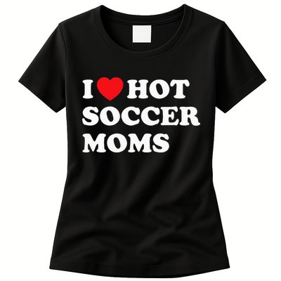 Funny Soccer I Love Hot Soccer Moms Womens T-Shirt